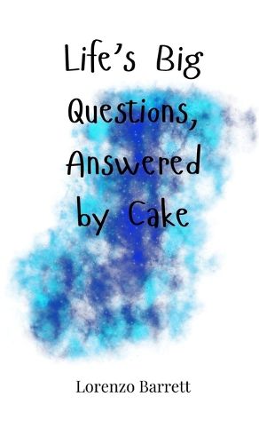 Cover image for Life's Big Questions, Answered by Cake