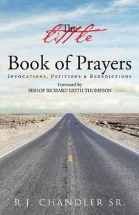 Cover image for The Little Book of Prayers: Invocations, Petitions & Benedictions