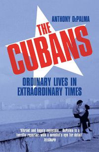 Cover image for The Cubans: Ordinary Lives in Extraordinary Times