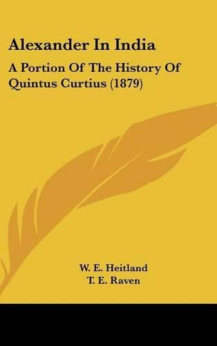 Cover image for Alexander in India: A Portion of the History of Quintus Curtius (1879)