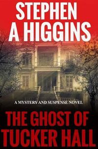 Cover image for The Ghost Of Tucker Hall: A Mystery And Suspense Novel