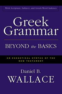 Cover image for Greek Grammar Beyond the Basics: An Exegetical Syntax of the New Testament