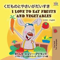 Cover image for I Love to Eat Fruits and Vegetables (Japanese English Bilingual Book)