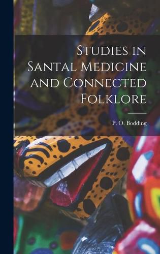 Cover image for Studies in Santal Medicine and Connected Folklore