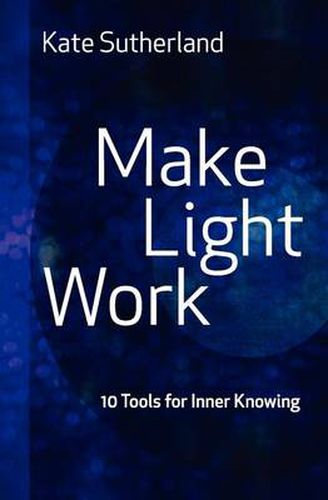 Cover image for Make Light Work: 10 Tools for Inner Knowing