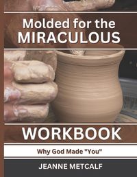 Cover image for Molded for the Miraculous