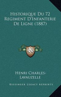 Cover image for Historique Du 72 Regiment D'Infanterie de Ligne (1887)