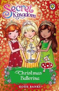 Cover image for Secret Kingdom: Christmas Ballerina: Special 3