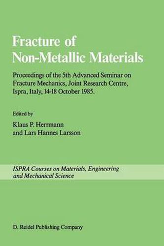 Cover image for Fracture of Non-Metallic Materials: Proceeding of the 5th Advanced Seminar on Fracture Mechanics, Joint Research Centre, Ispra, Italy, 14-18 October 1985 on collaboration with the European Group on Fracture