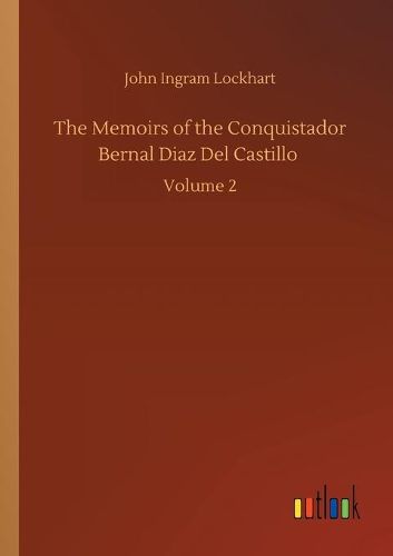 Cover image for The Memoirs of the Conquistador Bernal Diaz Del Castillo: Volume 2