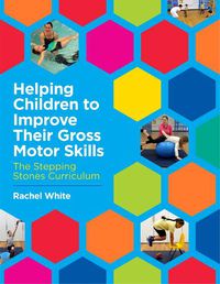 Cover image for Helping Children to Improve Their Gross Motor Skills: The Stepping Stones Curriculum
