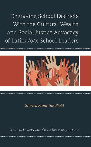 Cover image for Engraving School Districts With the Cultural Wealth and Social Justice Advocacy of Latina/o/x School Leaders