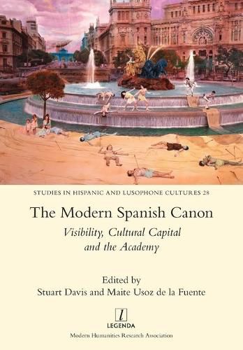 Cover image for The Modern Spanish Canon: Visibility, Cultural Capital and the Academy