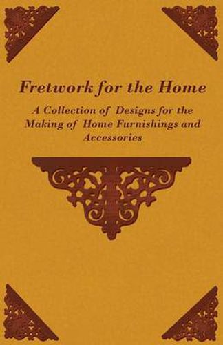 Cover image for Fretwork for the Home - A Collection of Designs for the Making of Home Furnishings and Accessories