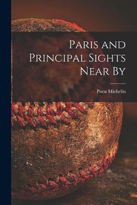 Cover image for Paris and Principal Sights Near By