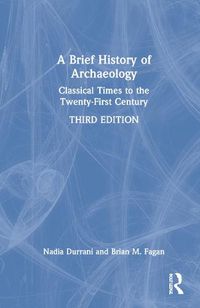 Cover image for A Brief History of Archaeology: Classical Times to the Twenty-First Century