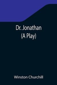 Cover image for Dr. Jonathan (A Play)