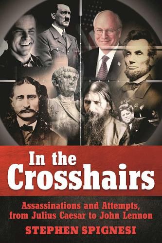 Cover image for In the Crosshairs: Famous Assassinations and Attempts from Julius Caesar to John Lennon