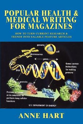 Cover image for Popular Health & Medical Writing for Magazines: How to Turn Current Research & Trends Into Salable Feature Articles