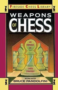 Cover image for Weapons of Chess: An Omnibus of Chess Strategies