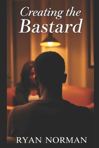 Cover image for Creating the Bastard