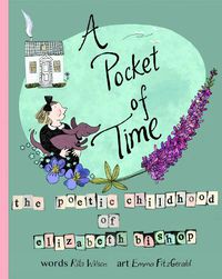 Cover image for A Pocket of Time: The Poetic Childhood of Elizabeth Bishop