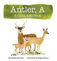 Cover image for A Antler: A Cabin ABC Book