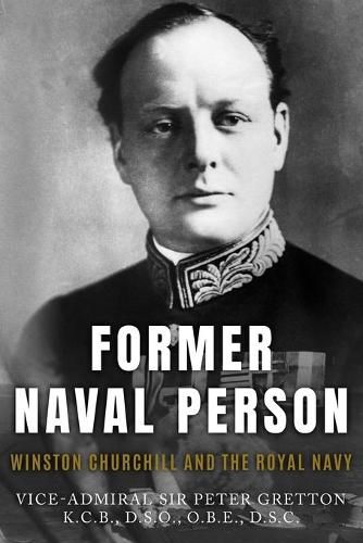 Cover image for Former Naval Person: Winston Churchill and the Royal Navy