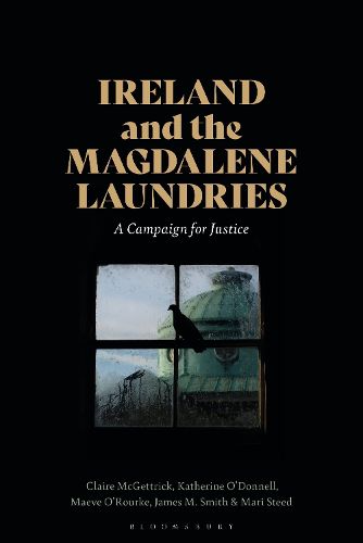 Cover image for Ireland and the Magdalene Laundries: A Campaign for Justice
