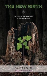 Cover image for The New Birth: The Work of the Holy Spirit in True Conversion