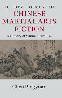 Cover image for The Development of Chinese Martial Arts Fiction: A History of Wuxia Literature