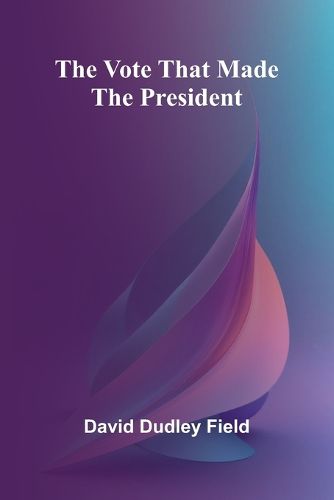 Cover image for The Vote That Made the President