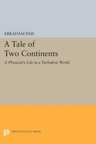 Cover image for A Tale of Two Continents: A Physicist's Life in a Turbulent World