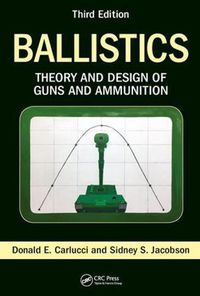 Cover image for Ballistics: Theory and Design of Guns and Ammunition