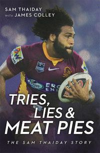 Cover image for Tries, Lies and Meat Pies: The Sam Thaiday story