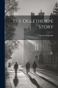 Cover image for The Oglethorpe Story