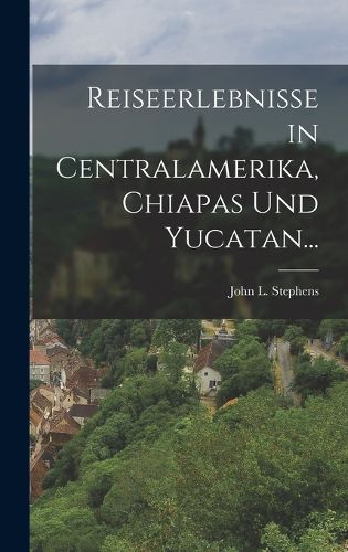 Cover image for Reiseerlebnisse in Centralamerika, Chiapas und Yucatan...