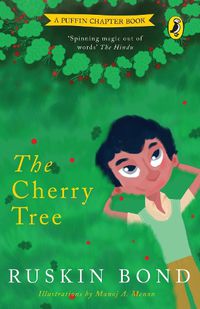 Cover image for The Cherry Tree: A Short Story in the Popular Puffin Chapter-Book Series for Children by Sahitya Akademi Winning Author (1992) Ruskin Bond, illustrated bedtime tale