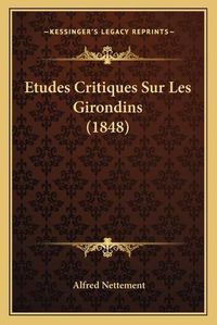 Cover image for Etudes Critiques Sur Les Girondins (1848)