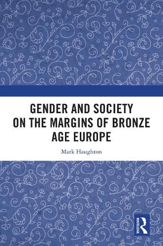 Gender and Society on the Margins of Bronze Age Europe