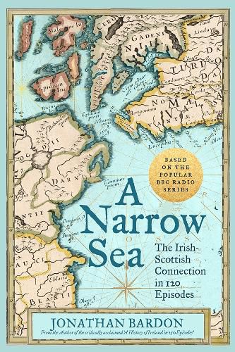 Cover image for A Narrow Sea: The Irish-Scottish Connection in 120 Episodes - as heard on BBC Radio