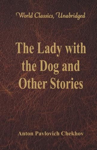 Cover image for The Lady with the Dog and Other Stories: (World Classics, Unabridged)