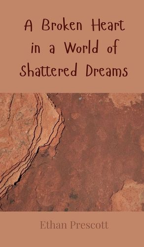 Cover image for A Broken Heart in a World of Shattered Dreams