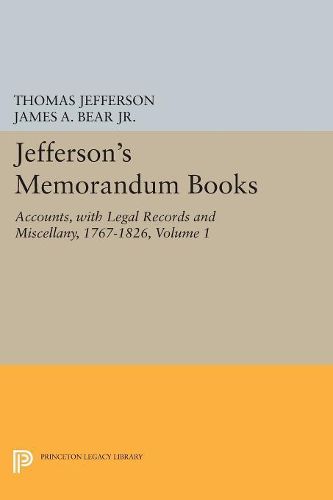 Cover image for Jefferson's Memorandum Books, Volume 1: Accounts, with Legal Records and Miscellany, 1767-1826