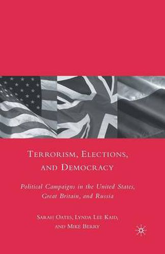 Terrorism, Elections, and Democracy: Political Campaigns in the United States, Great Britain, and Russia