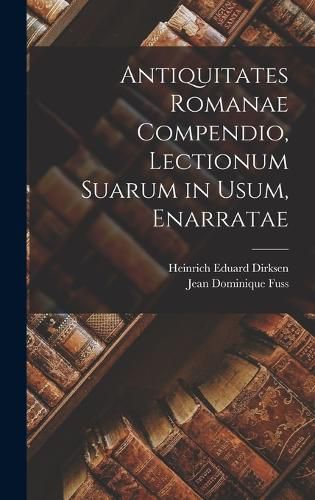 Cover image for Antiquitates Romanae Compendio, Lectionum Suarum in Usum, Enarratae