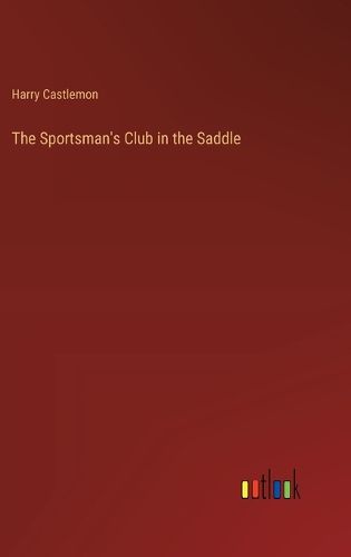 Cover image for The Sportsman's Club in the Saddle