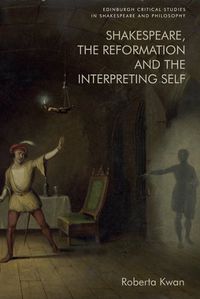 Cover image for Shakespeare, the Reformation and the Interpreting Self