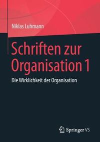 Cover image for Schriften zur Organisation 1: Die Wirklichkeit der Organisation