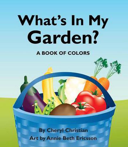 What's in My Garden?: A Book of Colors